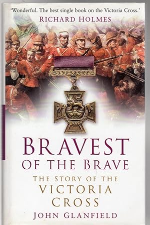 Bravest of the Brave : The Story of the Victoria Cross