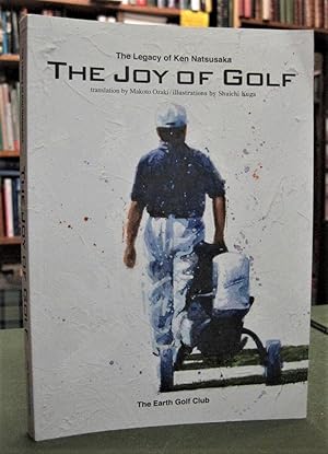 Imagen del vendedor de The Joy of Golf - The Legacy of Ken Natsusaka a la venta por Edinburgh Books