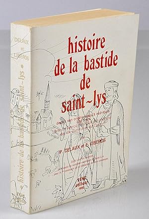 Histoire de la Bastide de SAINT LYS, depuis son origine jusqu'à nos jours, avec un aperçu histori...