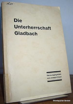 Zur Geschichte der Unterherrschaft Gladbach im Neffeltal, mit einer kurzgefaßten Geschichte der S...