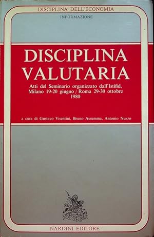 Bild des Verkufers fr Disciplina valutaria: atti del seminario organizzato dall'ISTIFID: Milano, 19-20 giugno-Roma 29-30 ottobre 1980. zum Verkauf von Studio Bibliografico Adige