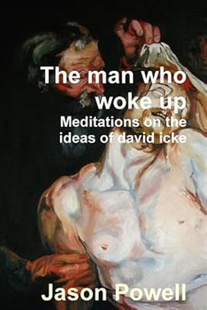 Bild des Verkufers fr The man who woke up - Meditations on the ideas of David Icke zum Verkauf von GreatBookPrices