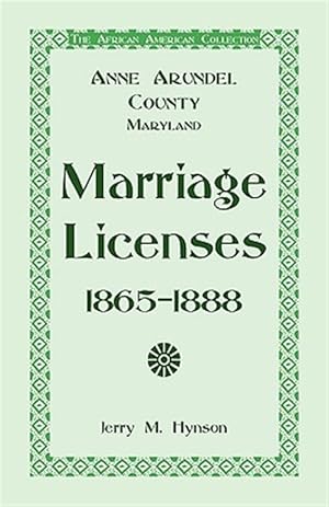 Seller image for African American Collection : Anne Arundel County, Maryland Marriage Licenses, 1865-1888 for sale by GreatBookPrices