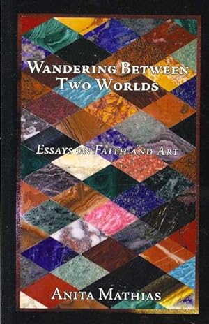 Imagen del vendedor de Wandering Between Two Worlds : Essays on Faith and Art a la venta por GreatBookPrices