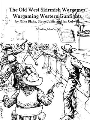 Bild des Verkufers fr The Old West Skirmish Wargames: Wargaming Western Gunfights zum Verkauf von GreatBookPrices