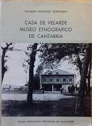 CASA DE VELARDE. MUSEO ETNOGRÁFICO DE CANTABRIA
