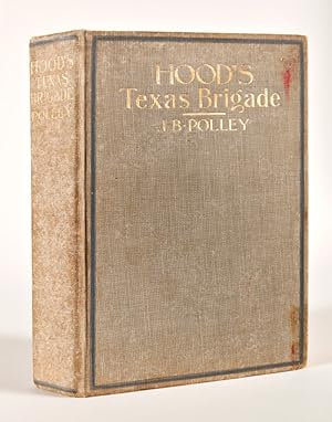 Seller image for HOOD'S TEXAS BRIGADE ITS MARCHES, ITS BATTLES, ITS ACHIEVEMENTS for sale by William Reese Company - Americana