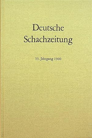Deutsche Schachzeitung Organ fur das gesammte Schachleben, Volume 55, 1900