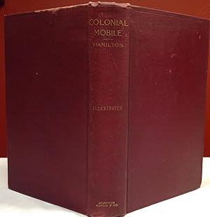 Colonial Mobile: An Historical Study, Largley from Original Sources, of the Alabama-Tombigbee Bas...
