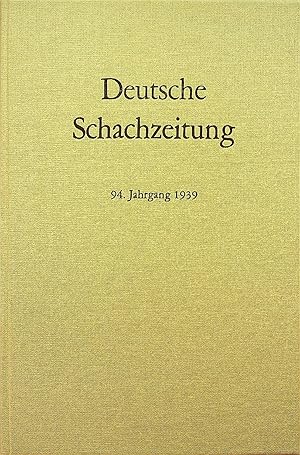 Deutsche Schachzeitung Organ fur das gesammte Schachleben, Volume 94, 1939