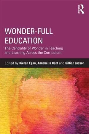 Seller image for Wonder-Full Education : The Centrality of Wonder in Teaching and Learning Across the Curriculum for sale by GreatBookPrices