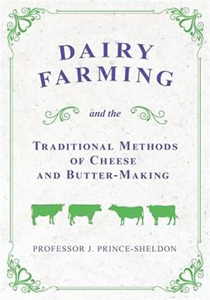 Seller image for Dairy Farming and the Traditional Methods of Cheese and Butter-Making for sale by GreatBookPrices