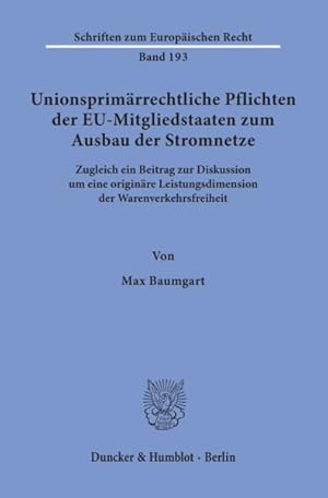 Immagine del venditore per Unionsprimarrechtliche Pflichten Der Eu-mitgliedstaaten Zum Ausbau Der Stromnetze : Zugleich Ein Beitrag Zur Diskussion Um Eine Originare Leistungsdimension Der Warenverkehrsfreiheit -Language: german venduto da GreatBookPrices