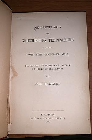 Die Grundlagen Der Griechischen Tempuslehre und Der Homerischen Tempusgebrauch. Zur Historischen ...