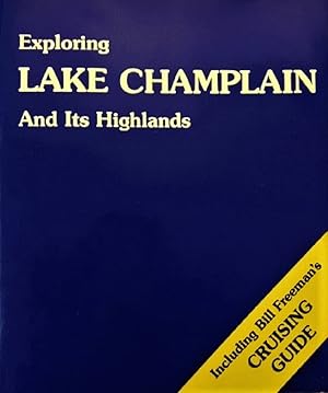 Seller image for Exploring Lake Champlain and Its Highlands, Including Bill Freeman's Cruising Guide for sale by Alplaus Books