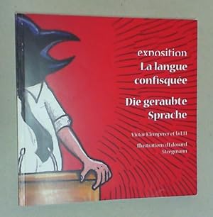 La langue confisquée / Die geraubte Sprache. Victor Klemperer et la LTI. Une exposition réalisée ...