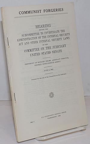 Communist forgeries; hearing before the Subcommittee to Investigate the Administration of the Int...