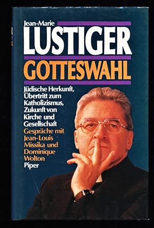 Image du vendeur pour Gotteswahl : Jdische Herkunft, bertritt zum Katholizismus, Zukunft von Kirche und Gesellschaft. Gesprche mit Jean-Louis Missika und Dominique Wolton. mis en vente par Antiquariat Peda