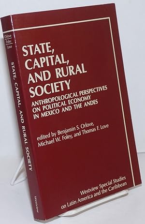 Seller image for State, Capital, and Rural Society. Anthropological Perspectives on Political Economy in Mexico and the Andes for sale by Bolerium Books Inc.