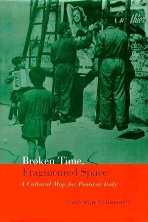 Imagen del vendedor de Broken Time, Fragmented Space: A Cultural Map of Postwar Italy a la venta por LEFT COAST BOOKS