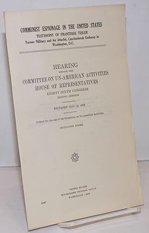 Communist espionage in the United States, testimony of Frantisek Tisler, former military and air ...