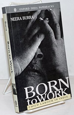 Imagen del vendedor de Born to Work; Child Labour in India a la venta por Bolerium Books Inc.