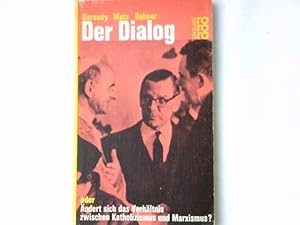 Image du vendeur pour Der Dialog oder ndert sich das Verhltnis zwischen Katholizismus und Marxismus?. Garaudy ; Metz ; Rahner. [Nachw.: J. B. Metz] / rororo[-Taschenbuch] : rororo aktuell ; 944 mis en vente par Antiquariat Buchhandel Daniel Viertel