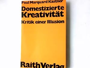 Bild des Verkufers fr Domestizierte Kreativitt : Kritik e. Illusion. Reihe Gesellschaft und Erziehung zum Verkauf von Antiquariat Buchhandel Daniel Viertel