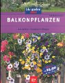 Bild des Verkufers fr Balkonpflanzen : auswhlen, gestalten, pflegen. blv Garten plus zum Verkauf von Antiquariat Buchhandel Daniel Viertel