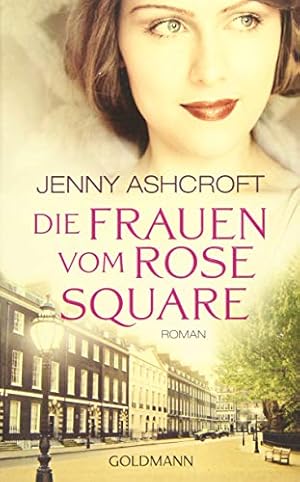 Bild des Verkufers fr Die Frauen vom Rose Square : Roman. Jenny Ashcroft. Aus dem Engl. von Martina Tichy / Goldmann ; 48188 zum Verkauf von Antiquariat Buchhandel Daniel Viertel