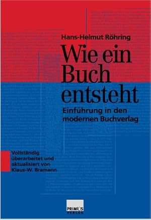 Bild des Verkufers fr Wie ein Buch entsteht : Einfhrung in den modernen Buchverlag. Hans-Helmut Rhring. vollst. berarb. und aktualisiert von Klaus-W. Bramann zum Verkauf von Antiquariat Buchhandel Daniel Viertel