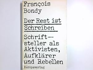 Bild des Verkufers fr Der Rest ist Schreiben. Schriftsteller als Aktivisten, Aufklrer und Rebellen zum Verkauf von Antiquariat Buchhandel Daniel Viertel