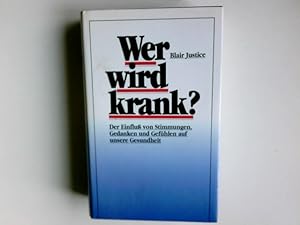 Seller image for Wer wird krank? : Der Einfluss von Stimmungen, Gedanken und Gefhlen auf unsere Gesundheit. Aus dem Amerikan. von Anni Pott for sale by Antiquariat Buchhandel Daniel Viertel