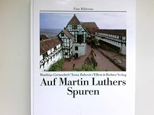 Seller image for Auf Martin Luthers Spuren : Matthias Gretzschel ; Toma Babovic / Eine Bildreise for sale by Antiquariat Buchhandel Daniel Viertel