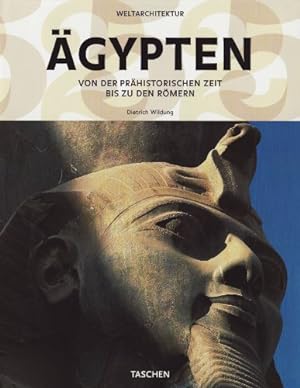 Ägypten : von der prähistorischen Zeit bis zu den Römern. Dietrich Wildung. Hrsg.: Henri Stierlin...