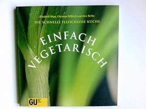 Bild des Verkufers fr Einfach vegetarisch : die schnelle fleischlose Kche. Elisabeth Dpp . Fotogr. Heinz-Josef Beckers und Franz Schotten jun. [Red.: Christine Wehling] zum Verkauf von Antiquariat Buchhandel Daniel Viertel