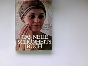 Das Neue Schönheitsbuch. Kosmetik, Körperpflege, Ernährung, Gymnastik. Hardcover mit Schutzumschlag