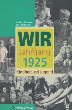 Bild des Verkufers fr Wir vom Jahrgang 1925 : Kindheit und Jugend. Annelies Schmorenz ; Karl-Heinz Groth zum Verkauf von Antiquariat Buchhandel Daniel Viertel