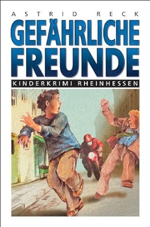 Imagen del vendedor de Gefhrliche Freunde. Kinderkrimi Rheinhessen ; 5 a la venta por Antiquariat Buchhandel Daniel Viertel
