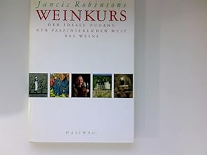 Bild des Verkufers fr [Weinkurs] ; Jancis Robinsons Weinkurs : der ideale Zugang zur faszinierenden Welt des Weins zum Verkauf von Antiquariat Buchhandel Daniel Viertel