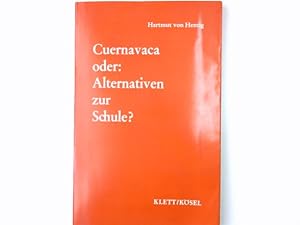 Seller image for Cuernavaca oder Alternativen zur Schule?. [Von] for sale by Antiquariat Buchhandel Daniel Viertel