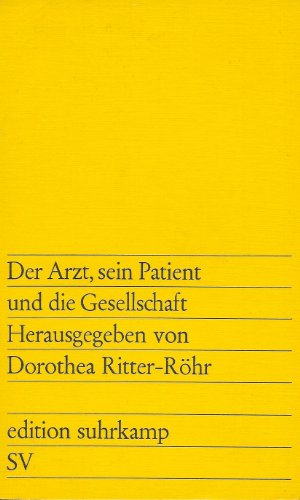 Seller image for Der Arzt, sein Patient und die Gesellschaft. hrsg. von Dorothea Ritter-Rhr / edition suhrkamp ; 746 for sale by Antiquariat Buchhandel Daniel Viertel