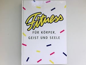 Fitness für Körper, Geist und Seele :