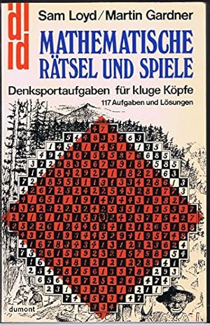 Mathematische Rätsel und Spiele : Denksportaufgaben für kluge Köpfe ; 117 Aufgaben u. Lösungen. A...