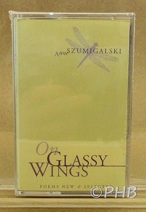 Imagen del vendedor de On Glassy Wings: Poems New & Selected a la venta por Post Horizon Booksellers