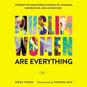 Bild des Verkufers fr Muslim Women Are Everything : Stereotype-Shattering Stories of Courage, Inspiration, and Adventure zum Verkauf von GreatBookPrices