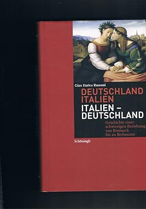 Seller image for Deutschland - Italien Italien - Deutschland - Geschichte einer schwierigen Beziehung von Bismarck bis zu Berlusconi for sale by manufactura