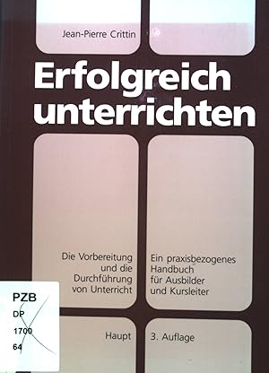 Bild des Verkufers fr Erfolgreich unterrichten : die Vorbereitung und die Durchfhrung von Unterricht ; ein praxisbezogenes Handbuch fr Ausbilder und Kursleiter. zum Verkauf von books4less (Versandantiquariat Petra Gros GmbH & Co. KG)