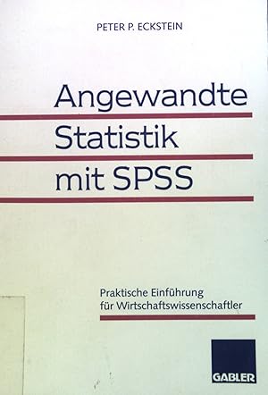 Bild des Verkufers fr Angewandte Statistik mit SPSS : praktische Einfhrung fr Wirtschaftswissenschaftler. zum Verkauf von books4less (Versandantiquariat Petra Gros GmbH & Co. KG)