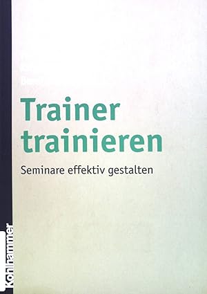 Bild des Verkufers fr Trainer trainieren : Seminare effektiv gestalten. zum Verkauf von books4less (Versandantiquariat Petra Gros GmbH & Co. KG)